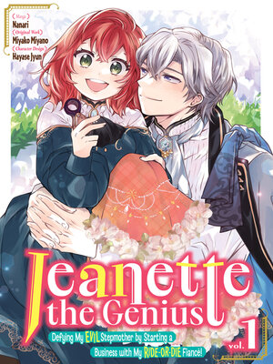 cover image of Jeanette the Genius: Defying My Evil Stepmother by Starting a Business with My Ride-or-Die Fiancé!, Volume 1